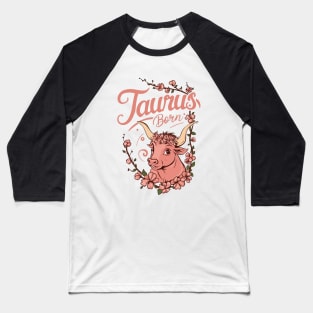 Taurus Born Baseball T-Shirt